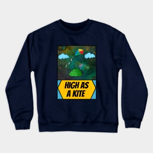 High as a Kite - Limited Editon Crewneck Sweatshirt